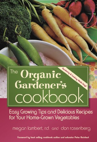 Beispielbild fr The Organic Gardener's Cookbook. Easy Growing Tips and Delicious Recipes for Your Home-Grown Vegetables. zum Verkauf von Irish Booksellers