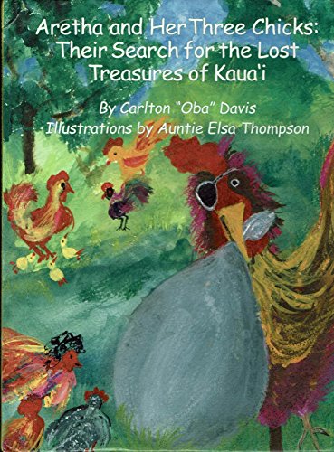 Imagen de archivo de Aretha and Her Three Chicks: Their Search for the Lost Treasures of Kaua'i a la venta por ThriftBooks-Atlanta