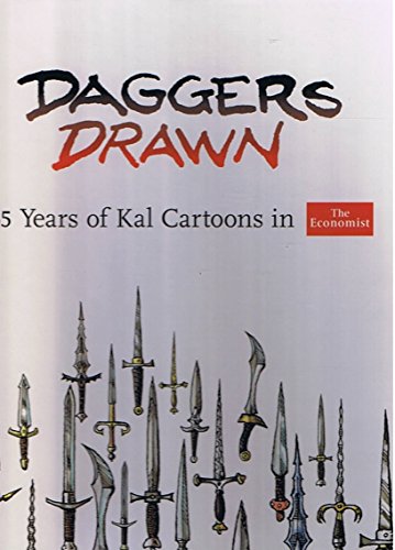 Imagen de archivo de Kevin Kal Kallaugher: Daggers Drawn : 35 Years of Cartoons in the Economist a la venta por Better World Books