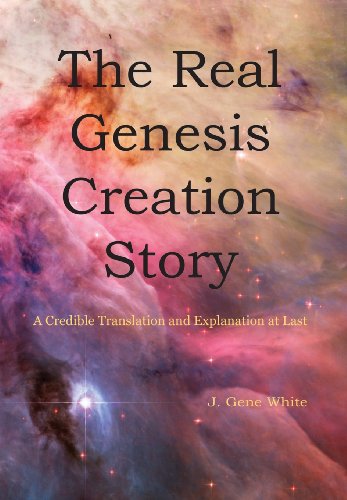 Stock image for The Real Genesis Creation Story: A Credible Translation and Explanation at Last for sale by WorldofBooks
