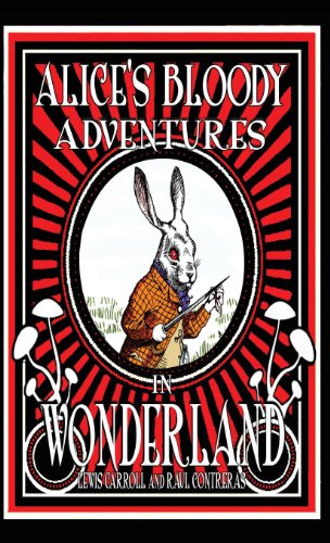 Imagen de archivo de Alice's Bloody Adventures in Wonderland a la venta por Better World Books Ltd