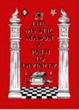 Beispielbild fr The Mystic Mason a Path to Divinity zum Verkauf von Sunshine State Books