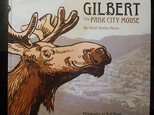 Stock image for Gilbert - The Park City Moose for sale by SecondSale