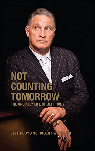 Stock image for Not Counting Tomorrow The Unlikely Life of Jeff Ruby for sale by HPB-Ruby