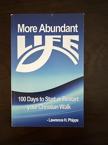 Imagen de archivo de More Abundant Life : 100 Days to Start or Restart Your Christian Walk a la venta por Better World Books