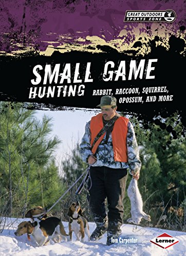 Beispielbild fr Small Game Hunting: Rabbit, Raccoon, Squirrel, Opossum, and More (Great Outdoors Sports Zone) zum Verkauf von Wonder Book