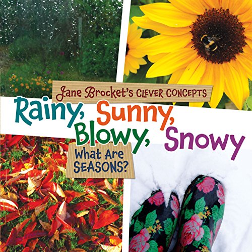 Stock image for Rainy, Sunny, Blowy, Snowy : What Are Seasons? for sale by Better World Books