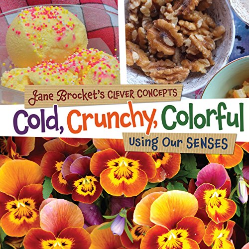 Stock image for Cold, Crunchy, Colorful: Using Our Senses (Jane Brocket's Clever Concepts) for sale by ZBK Books