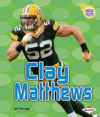 Clay Matthews (Amazing Athletes) (9781467703086) by Savage, Jeff