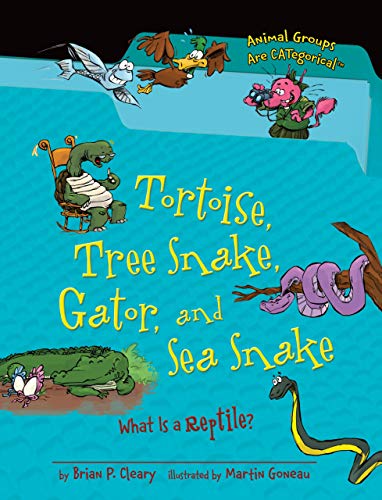 Stock image for Tortoise, Tree Snake, Gator, and Sea Snake: What Is a Reptile? (Animal Groups Are CATegorical T) for sale by SecondSale