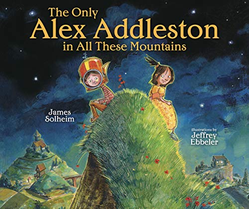 Imagen de archivo de The Only Alex Addleston in All These Mountains a la venta por Better World Books