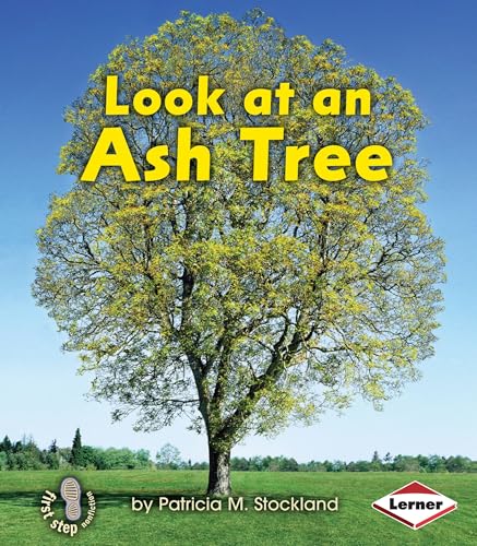 Beispielbild fr Look at an Ash Tree (First Step Nonfiction ? Look at Trees) zum Verkauf von Wonder Book