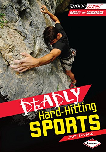 Deadly Hard-Hitting Sports (ShockZone â„¢ â€• Deadly and Dangerous) (9781467706025) by Savage, Jeff