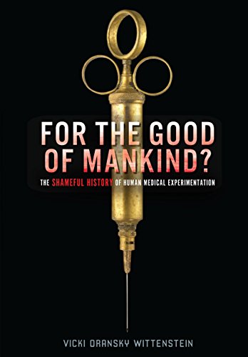 Imagen de archivo de For the Good of Mankind? : The Shameful History of Human Medical Experimentation a la venta por Better World Books