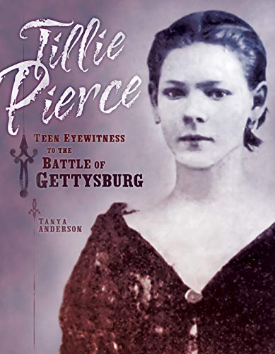 9781467706926: Tillie Pierce: Teen Eyewitness to the Battle of Gettysburg