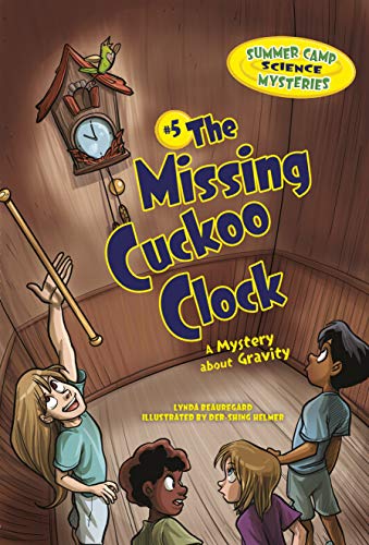 Imagen de archivo de The Missing Cuckoo Clock: A Mystery about Gravity (Summer Camp Science Mysteries) a la venta por SecondSale