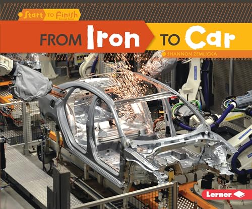 Beispielbild fr From Iron to Car (Start to Finish, Second Series) zum Verkauf von ZBK Books