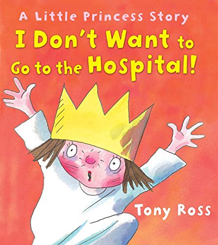 9781467711555: I Don't Want to Go to the Hospital! (Little Princess Books)