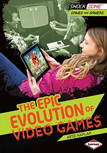 9781467712484: The Epic Evolution of Video Games (ShockZone ™ ― Games and Gamers)