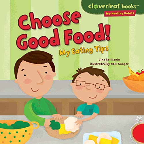 Beispielbild fr Choose Good Food! : My Eating Tips zum Verkauf von Better World Books