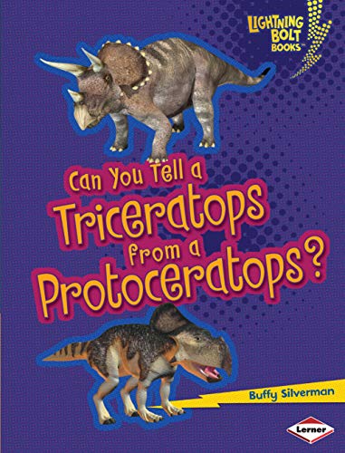 Can You Tell a Triceratops from a Protoceratops? (Lightning Bolt Books Â® â€• Dinosaur Look-Alikes) (9781467713573) by Silverman, Buffy