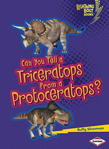 Can You Tell a Triceratops from a Protoceratops? (Lightning Bolt Books Â® â€• Dinosaur Look-Alikes) (9781467715430) by Silverman, Buffy