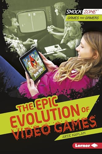 9781467715850: The Epic Evolution of Video Games (ShockZone ™ ― Games and Gamers)