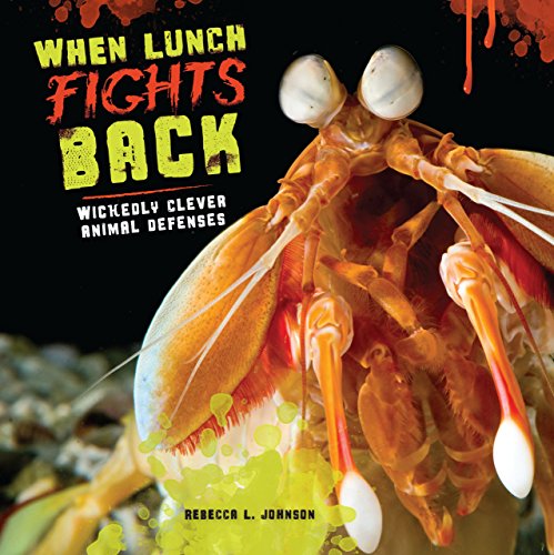 9781467721097: When Lunch Fights Back: Wickedly Clever Animal Defenses