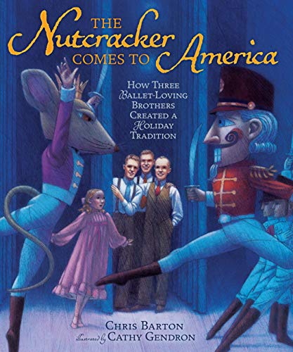 Beispielbild fr The Nutcracker Comes to America: How Three Ballet-Loving Brothers Created a Holiday Tradition zum Verkauf von PlumCircle