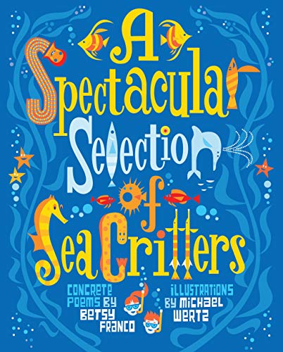 Stock image for A Spectacular Selection of Sea Critters : Concrete Poems for sale by Better World Books