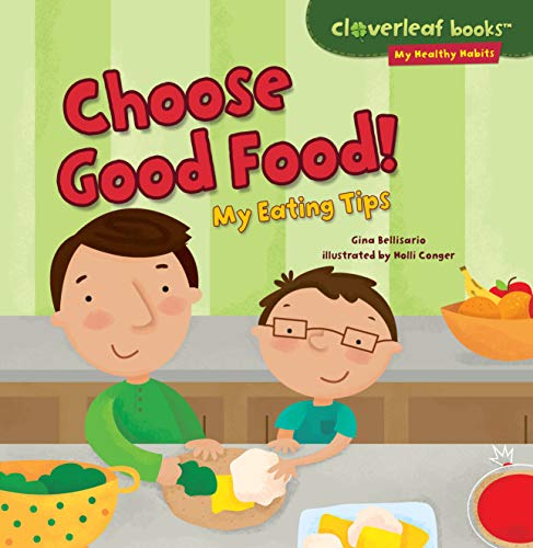 9781467723947: Choose Good Food!: My Eating Tips (Cloverleaf Books ™ ― My Healthy Habits)