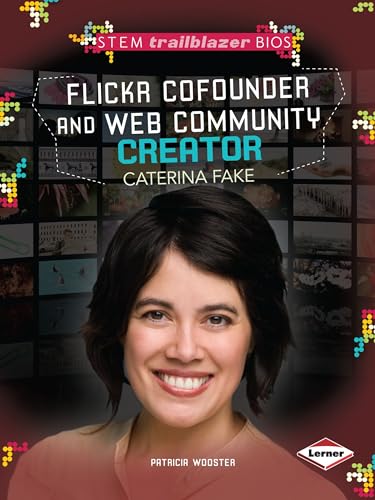9781467725842: Flickr Cofounder and Web Community Creator Caterina Fake (Stem Trailblazer Biographies)