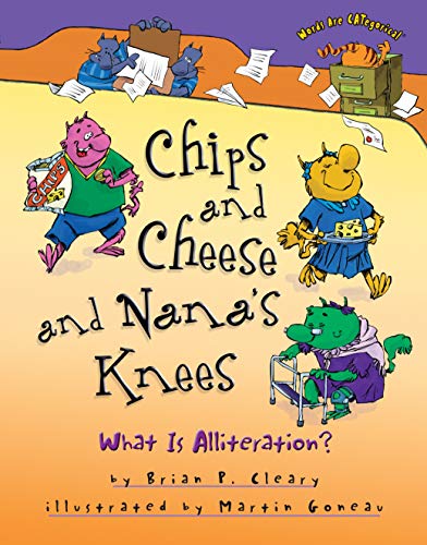 Stock image for Chips and Cheese and Nana's Knees : What Is Alliteration? for sale by Better World Books: West