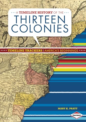 9781467736398: A Timeline History of the Thirteen Colonies (Timeline Trackers: America's Beginnings)