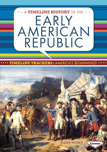 9781467736411: A Timeline History of the Early American Republic