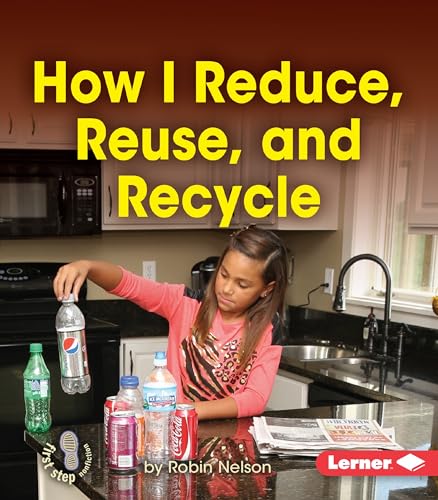 Stock image for How I Reduce, Reuse, and Recycle (First Step Nonfiction ? Responsibility in Action) for sale by SecondSale