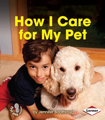 Stock image for How I Care for My Pet (First Step Nonfiction    Responsibility in Action) for sale by Reliant Bookstore