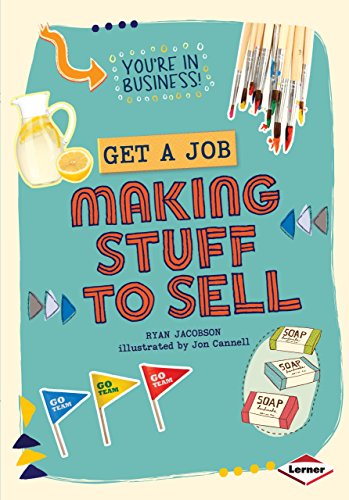 9781467738378: Get a Job Making Stuff to Sell (You're in Business!)