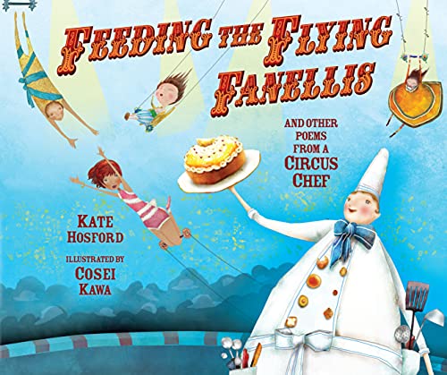 Imagen de archivo de Feeding the Flying Fanellis : And Other Poems from a Circus Chef a la venta por Better World Books: West