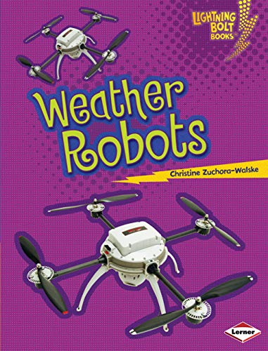 9781467740579: Weather Robots (Lightning Bolt Books: Robots Everywhere!)