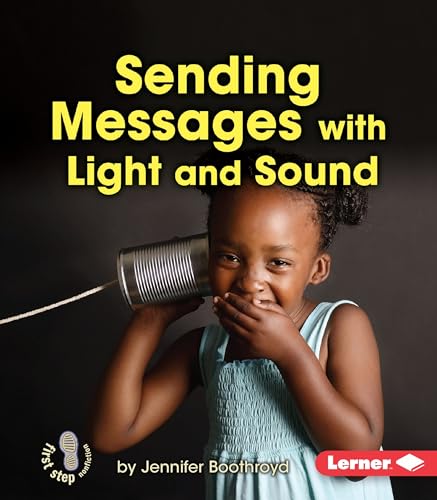 Beispielbild fr Sending Messages with Light and Sound (First Step Nonfiction ? Light and Sound) zum Verkauf von Wonder Book