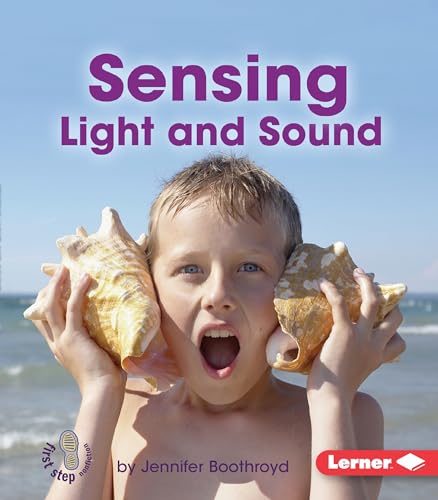 9781467745062: Sensing Light and Sound (First Step Nonfiction -- Light and Sound)