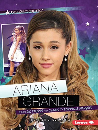 9781467745444: Ariana Grande: From Actress to Chart-Topping Singer (Pop Culture Bios)