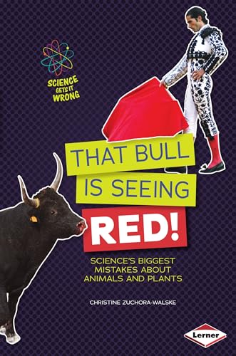 Imagen de archivo de That Bull Is Seeing Red!: Science's Biggest Mistakes about Animals and Plants (Science Gets It Wrong) a la venta por SecondSale