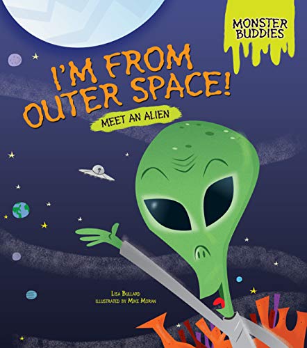 Stock image for I'm from Outer Space!: Meet an Alien (Monster Buddies) for sale by SecondSale