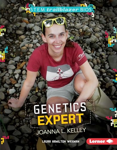 9781467757959: Genetics Expert Joanna L. Kelley (STEM Trailblazer Bios)