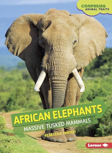 Beispielbild fr African Elephants: Massive Tusked Mammals (Comparing Animal Traits) zum Verkauf von Wonder Book