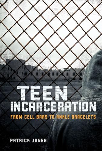 Beispielbild fr Teen Incarceration : From Cell Bars to Ankle Bracelets zum Verkauf von Better World Books