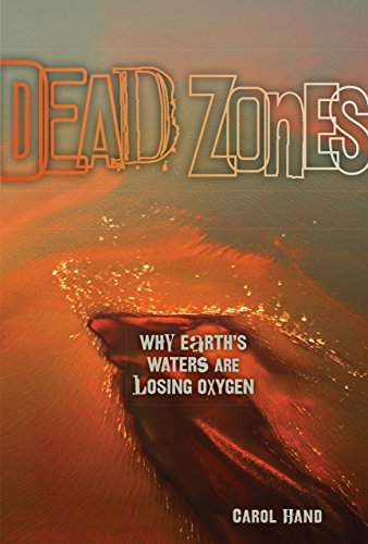 Beispielbild fr Dead Zones: Why Earth's Waters Are Losing Oxygen [Library Binding] Hand, Carol zum Verkauf von Orphans Treasure Box