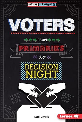9781467779111: Voters: From Primaries to Decision Night (Inside Elections)